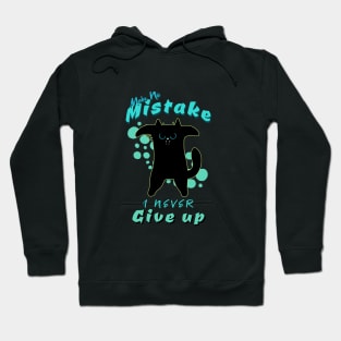 Make No Mistake Never Give Up Inspirational Quote Phrase Text Hoodie